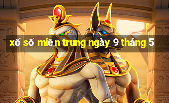 xổ số miền trung ngày 9 tháng 5