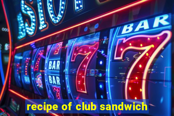 recipe of club sandwich