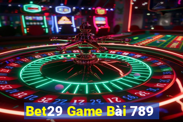 Bet29 Game Bài 789