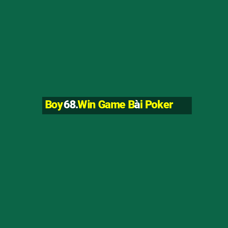 Boy68.Win Game Bài Poker