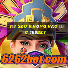 tại sao không vào được 188bet