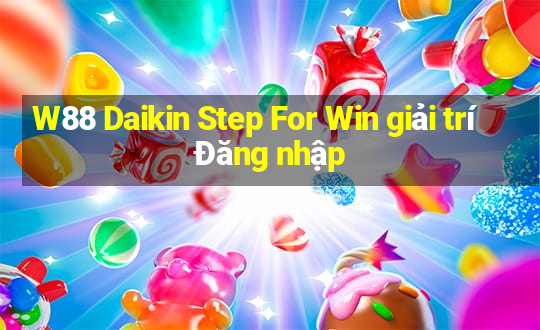 W88 Daikin Step For Win giải trí Đăng nhập