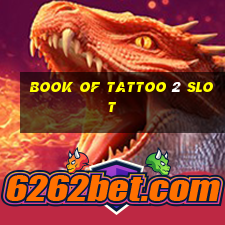 book of tattoo 2 slot