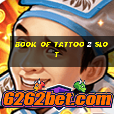 book of tattoo 2 slot