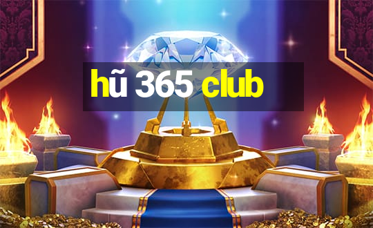 hũ 365 club