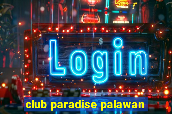 club paradise palawan