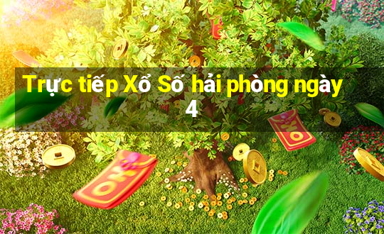 Trực tiếp Xổ Số hải phòng ngày 4