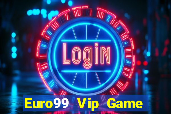 Euro99 Vip Game Bài Sinh Tử