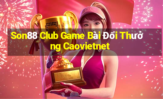 Son88 Club Game Bài Đổi Thưởng Caovietnet