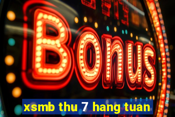 xsmb thu 7 hang tuan