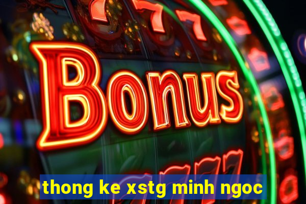 thong ke xstg minh ngoc