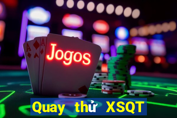 Quay thử XSQT Thứ 3