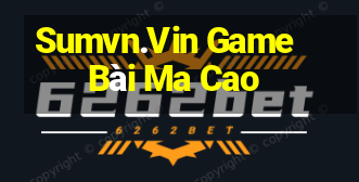 Sumvn.Vin Game Bài Ma Cao