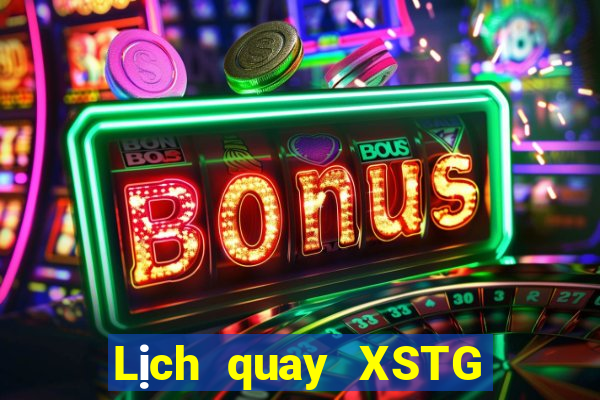 Lịch quay XSTG ngày 26