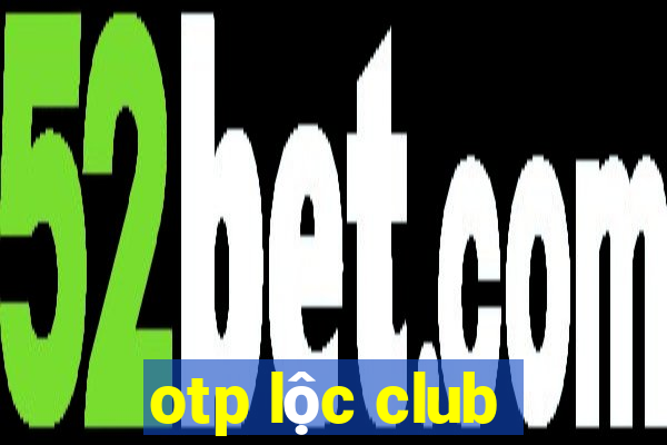 otp lộc club