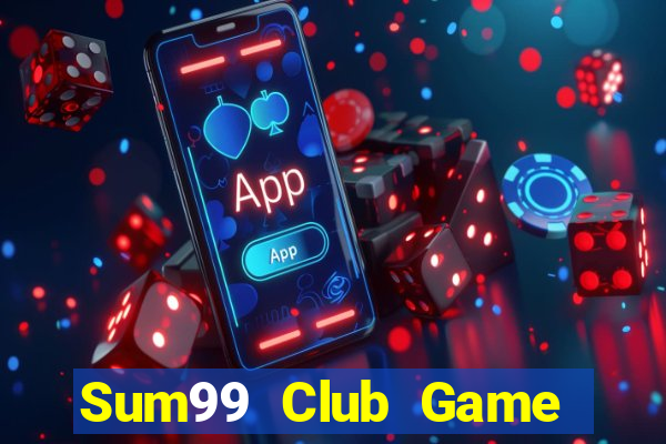 Sum99 Club Game Bài Chơi Với Bạn Bè