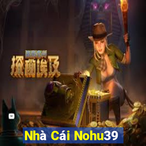 Nhà Cái Nohu39