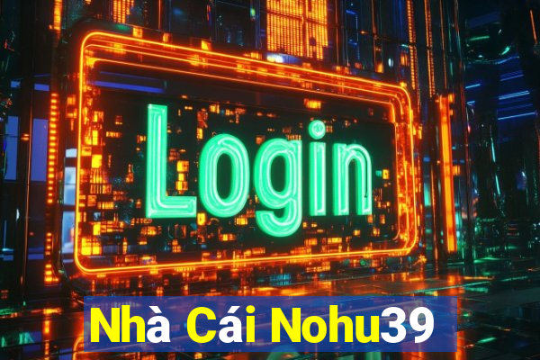 Nhà Cái Nohu39