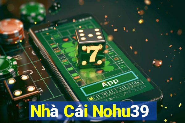 Nhà Cái Nohu39