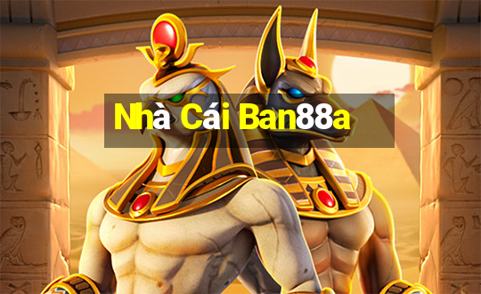 Nhà Cái Ban88a