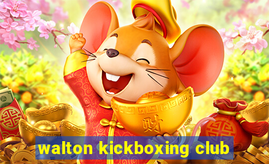 walton kickboxing club