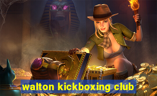 walton kickboxing club