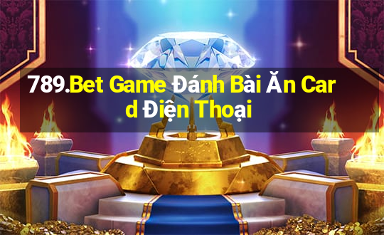 789.Bet Game Đánh Bài Ăn Card Điện Thoại