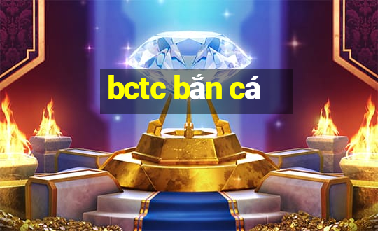 bctc bắn cá