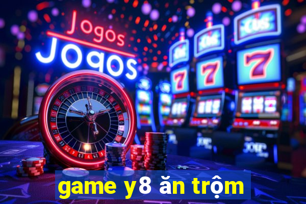 game y8 ăn trộm