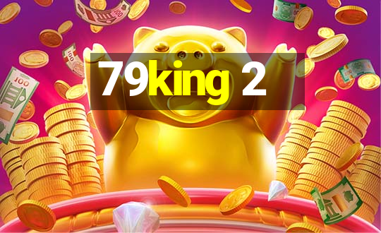 79king 2