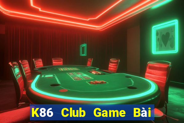 K86 Club Game Bài Tiền Thật