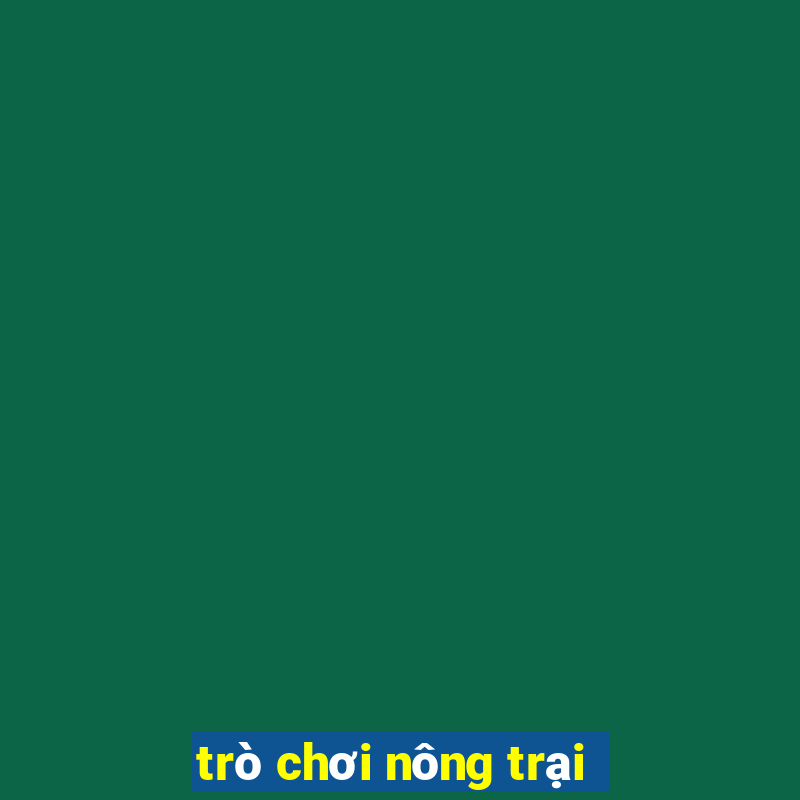 tro choi nong trai