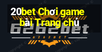 20bet Chơi game bài Trang chủ