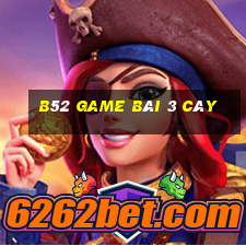 B52 Game Bài 3 Cây