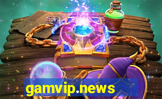 gamvip.news   cổng game quốc tế