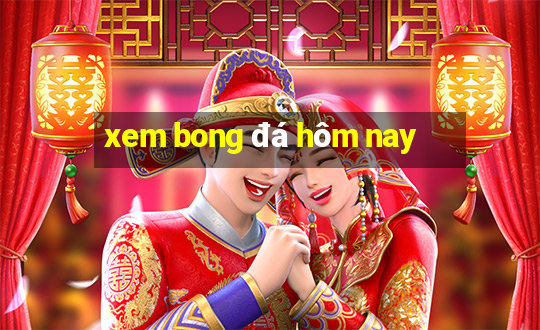 xem bong đá hôm nay