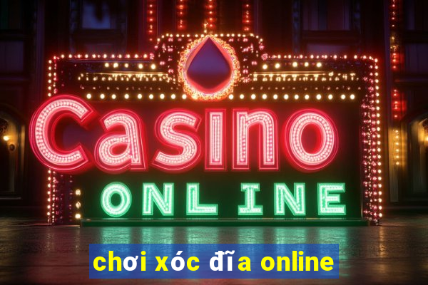 chơi xóc đĩa online