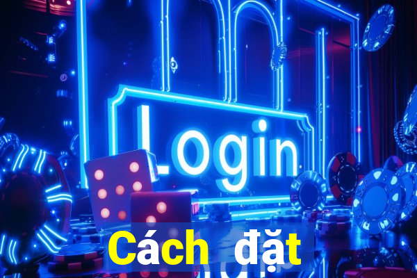 Cách đặt cược XSBL ngày 13