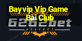 Bayvip Vip Game Bài Club