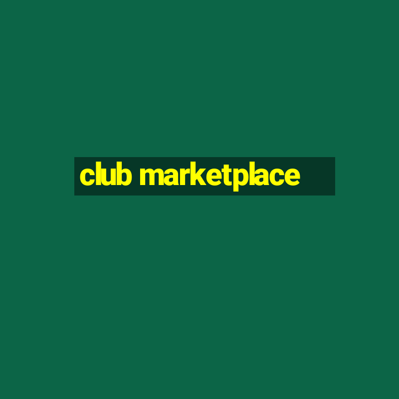 club marketplace