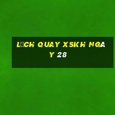 Lịch quay XSKH ngày 28