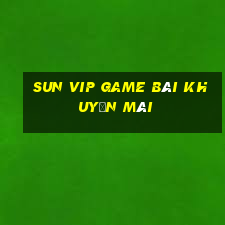 Sun Vip Game Bài Khuyến Mãi