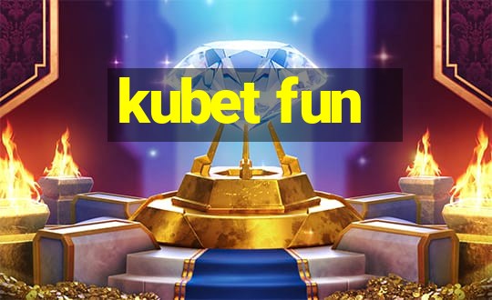 kubet fun