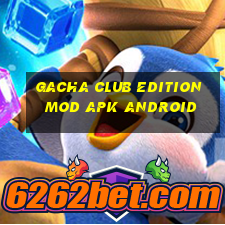 gacha club edition mod apk android