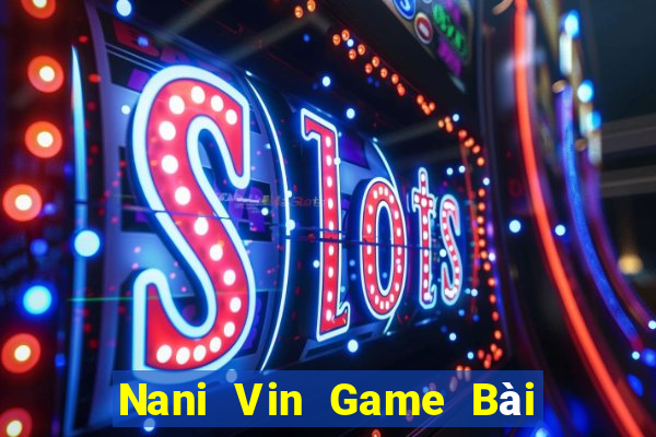 Nani Vin Game Bài Trên Máy Tính