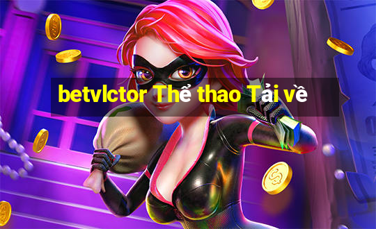 betvlctor Thể thao Tải về