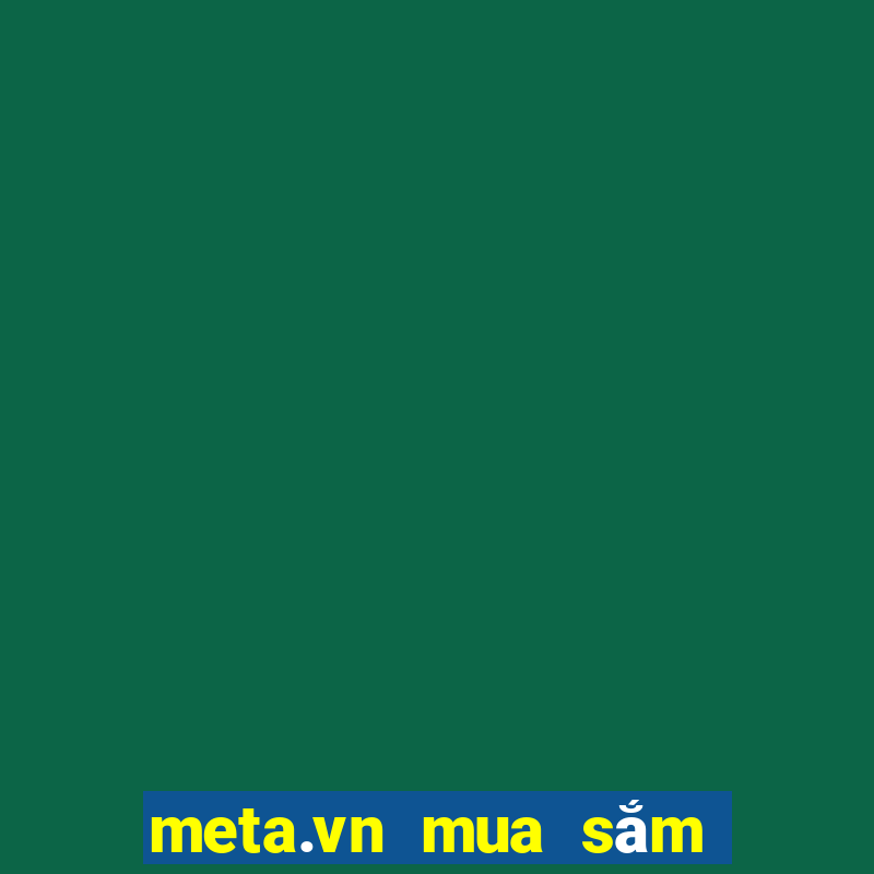 meta.vn mua sắm trực tuyến