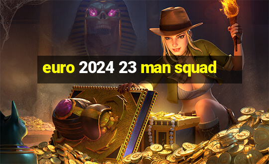 euro 2024 23 man squad