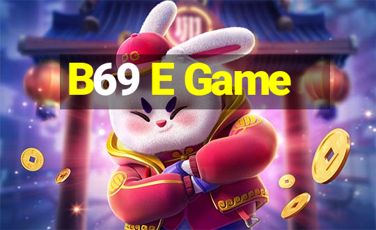 B69 E Game