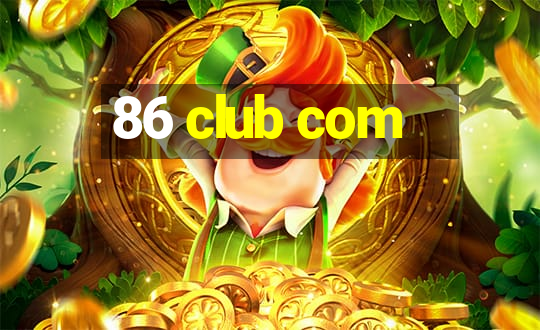 86 club com